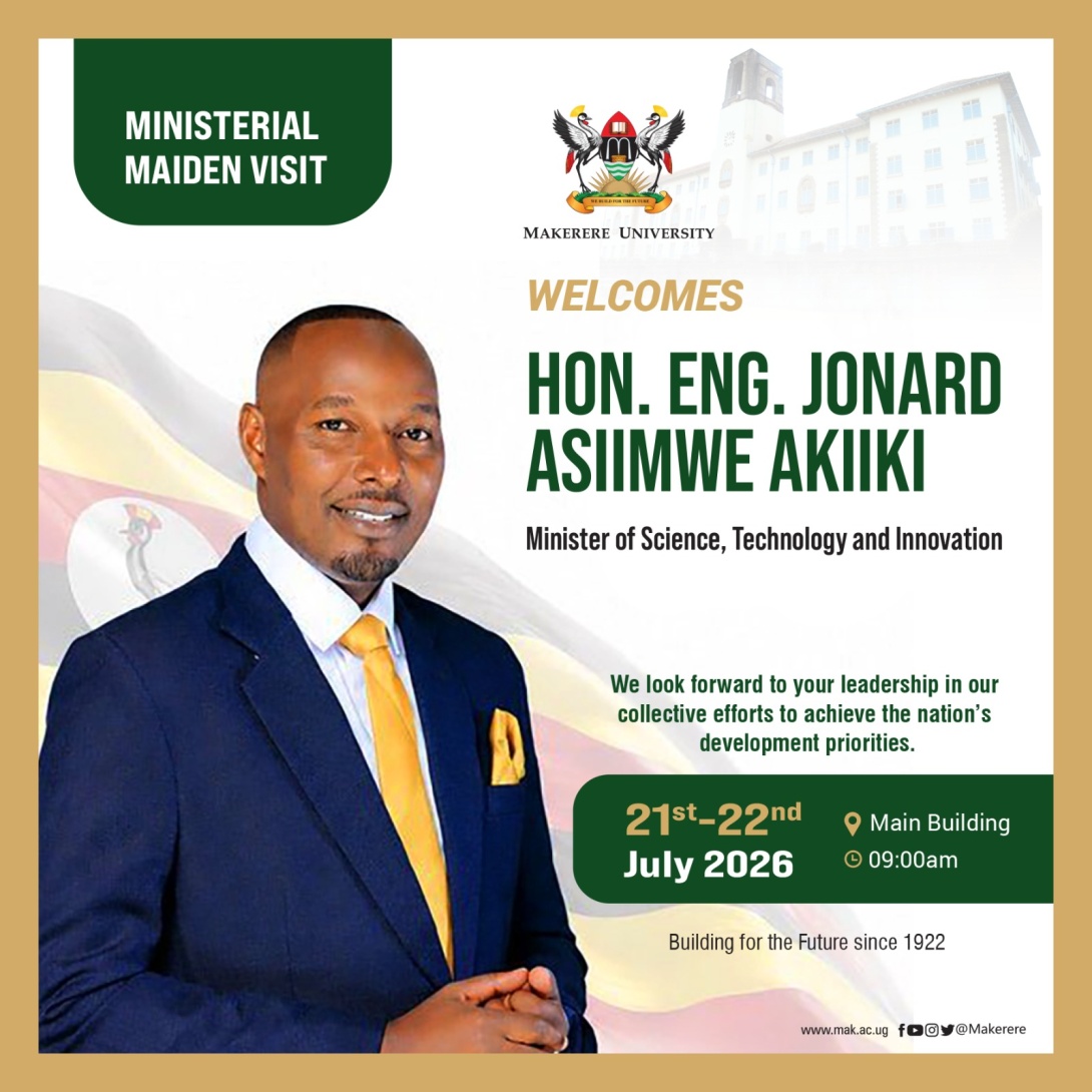 Ministerial Maiden Visit by The Minister of Science, Technology and Information, Hon. Eng. Jonard Asiimwe Akiiki, 21st to 22nd July 2026, Makerere University, Kampala Uganda, East Africa.