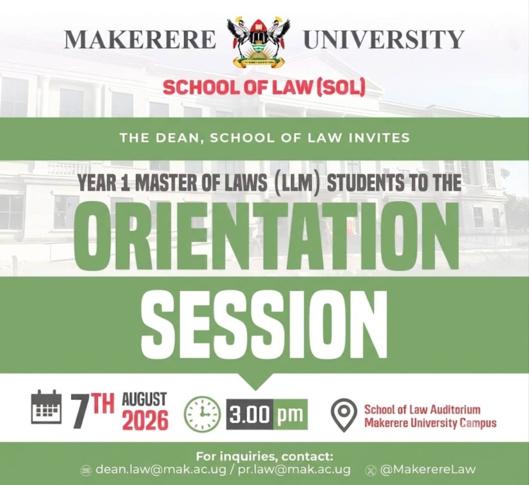 School of Law (SoL) LLM Orientation, 7th August 2026 starting at 3:00pm, School of Law Auditorium, Makerere University, Kampala Uganda, East Africa.
