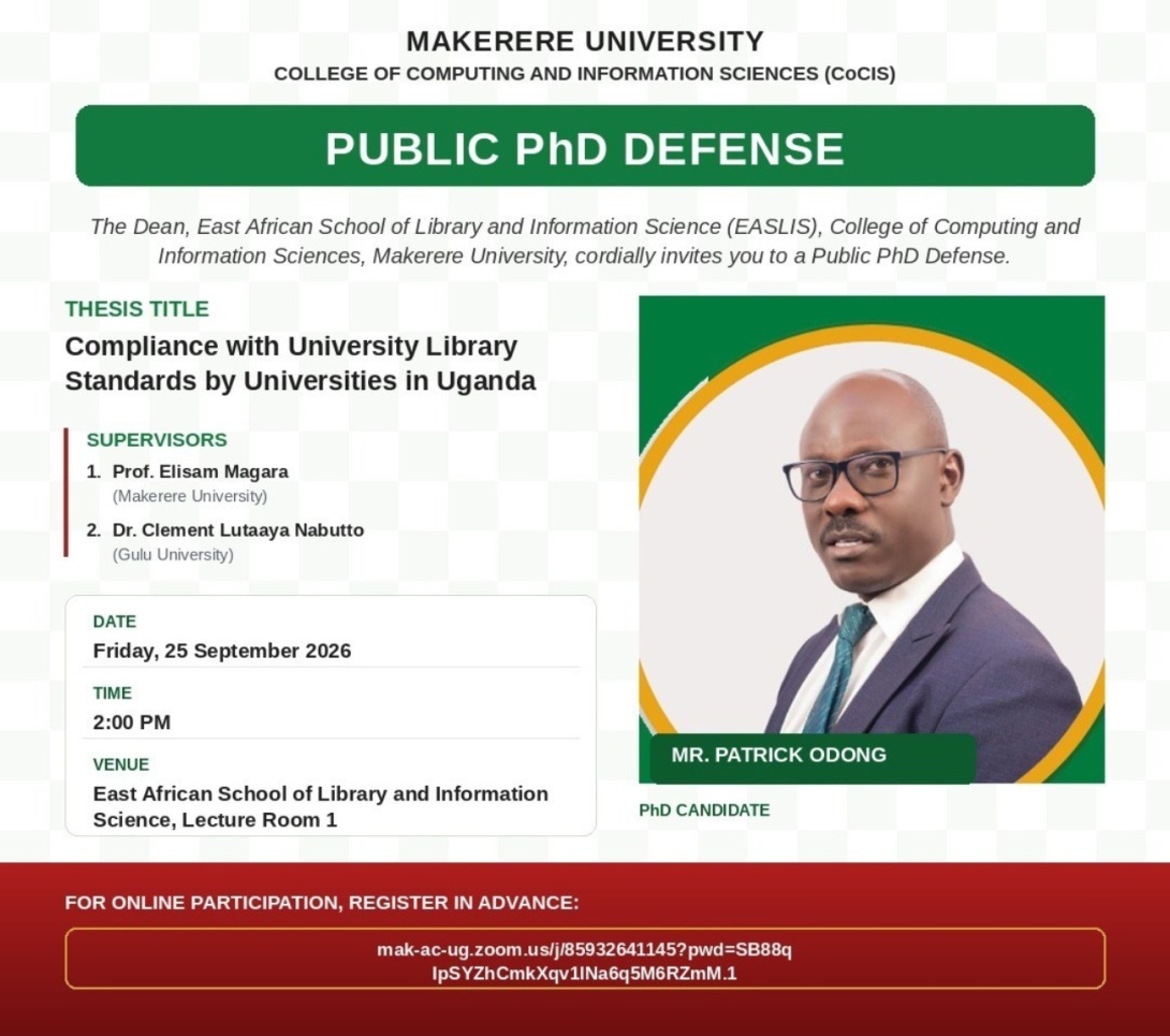 East African School of Library and Information Science (EASLIS) PhD Public Defense by Mr. Patrick Odong, Title: Compliance with University Library Standards by Universities in Uganda, 25th September 2026, 2:00PM EAT, Lecture Room 1, EASLIS, College of Computing and Information Sciences (CoCIS), Makerere University, Kampala Uganda, East Africa.