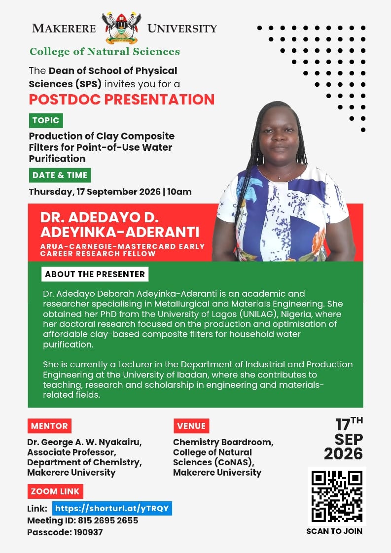 Postdoc Presentation, "Production of Clay Composite Filters for Point-of-Use Water Purification" by Dr. Adedayo D. Adeyinka-Aderanti, ARUA-Carnegie-Mastercard Early Career Research Fellow, 17th September 2026 at 10:00AM EAT, Chemistry Boardroom, 2nd Floor, Department of Chemistry Building, CoNAS, Makerere University, Kampala Uganda, East Africa and Online.