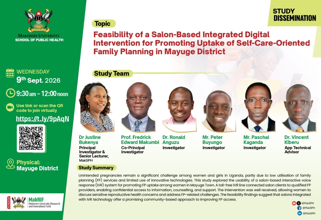 Makerere University School of Public Health (MakSPH), Kampala Uganda, East Africa, dissemination of findings from Government of Uganda through the Makerere University Research and Innovations Fund (Mak-RIF)-funded study on "Feasibility of a Salon-Based Integrated Digital Intervention for Promoting Uptake of Self-Care-Oriented Family Planning in Mayuge District" 9th Sept 2026, 9:30am-12:00pm EAT on ZOOM.