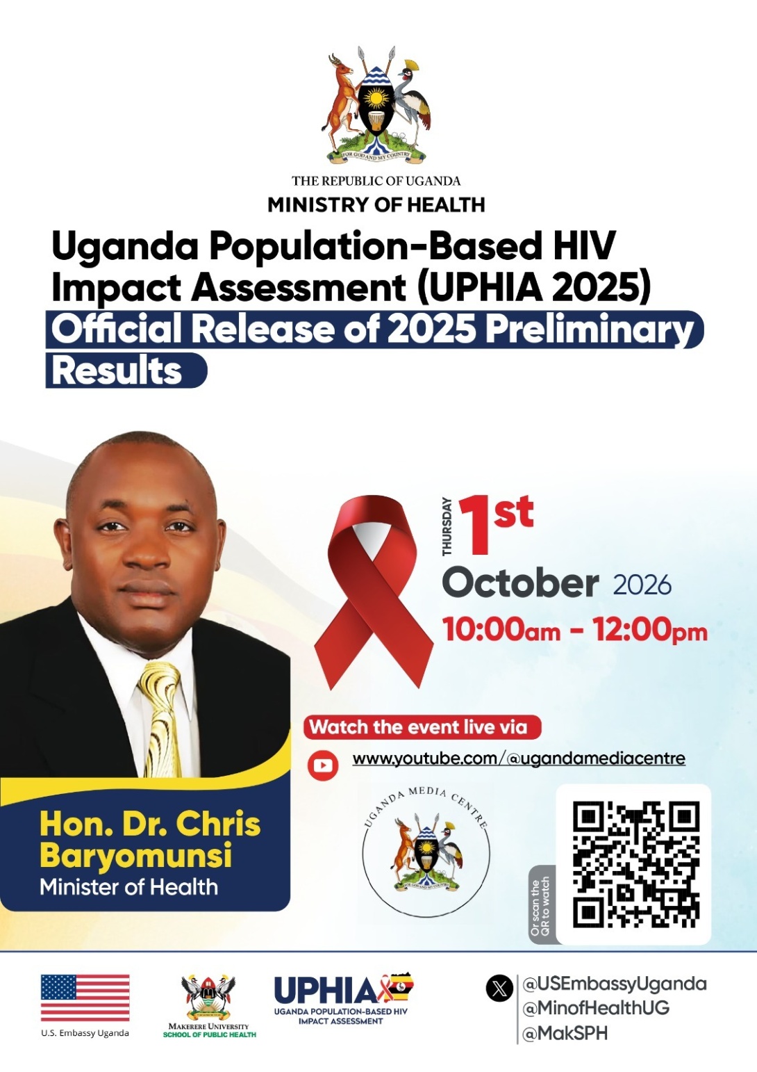 Official Release of Uganda Population-Based HIV Impact Assessment (UPHIA 2025) Preliminary Results by the Ministry of Health in collaboration with Makerere University School of Public Health (MakSPH), with funding from the United States Government, 1st October 2026, 10:00AM-12:00PM EAT, Uganda Media Centre, Plot 36A, Nile Avenue / Clement Hill Road, Kampala, East Africa and on YouTube.